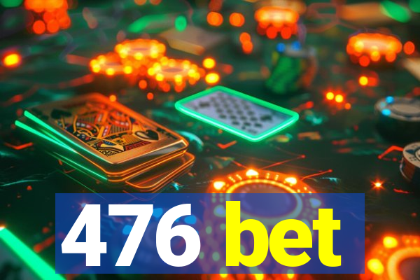 476 bet